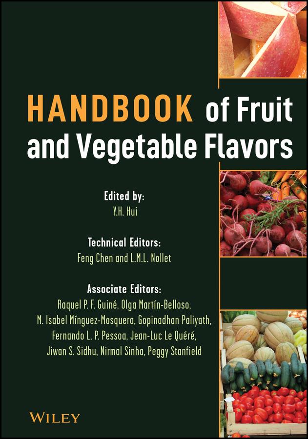 Handbook of Fruit and Vegetable Flavors by Feng Chen, Fernando L. P. Pessoa, Gopinadhan Paliyath, Jean-Luc Le Quéré, Jiwan S. Sidhu, Leo M. L. Nollet, M. Isabel Mínguez-Mosquera, Nirmal K. Sinha, Olga Martín-Belloso, Peggy Stanfield, Raquel P. F. Guiné, Y. H. Hui