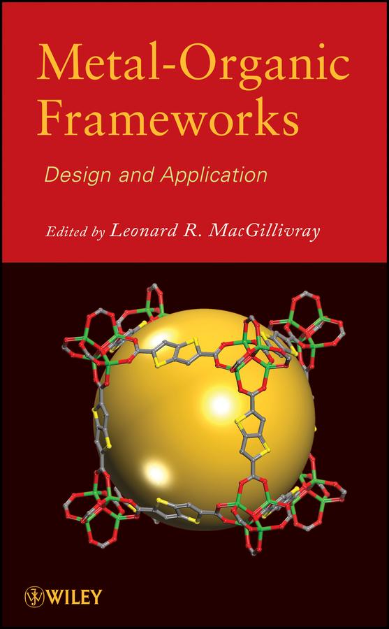 Metal-Organic Frameworks by Leonard R. MacGillivray
