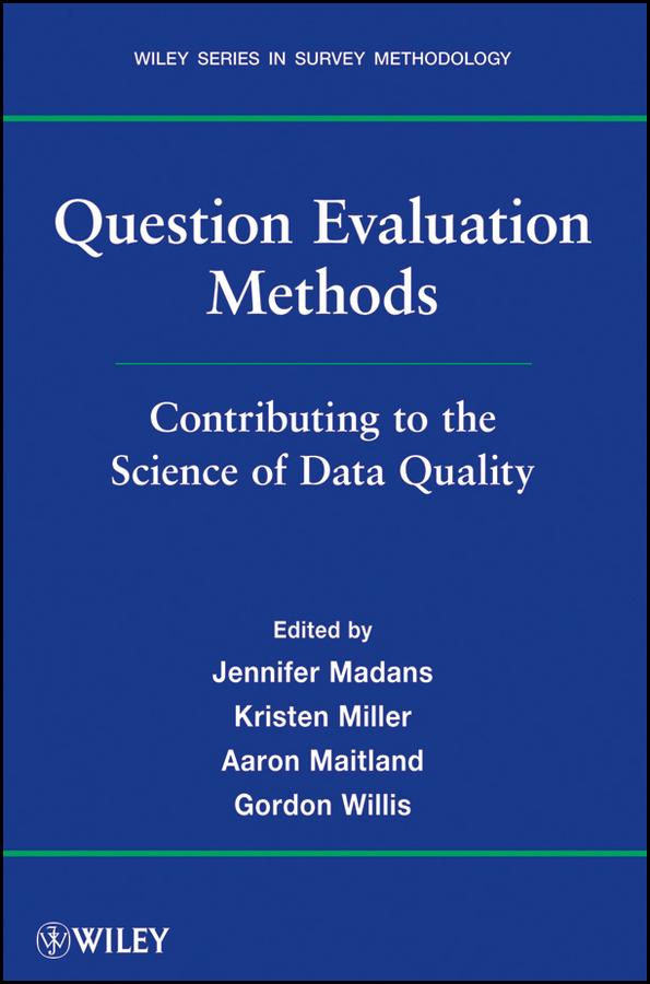 Question Evaluation Methods by Aaron Maitland, Gordon B. Willis, Jennifer Madans, Kristen Miller