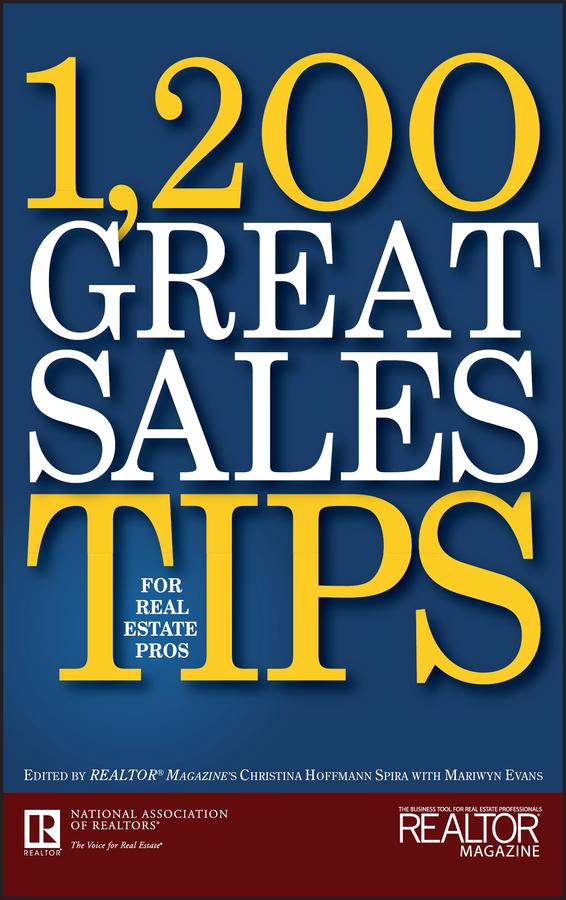 1,200 Great Sales Tips for Real Estate Pros by Christina Hoffmann Spira, Mariwyn Evans, Realtor Magazine