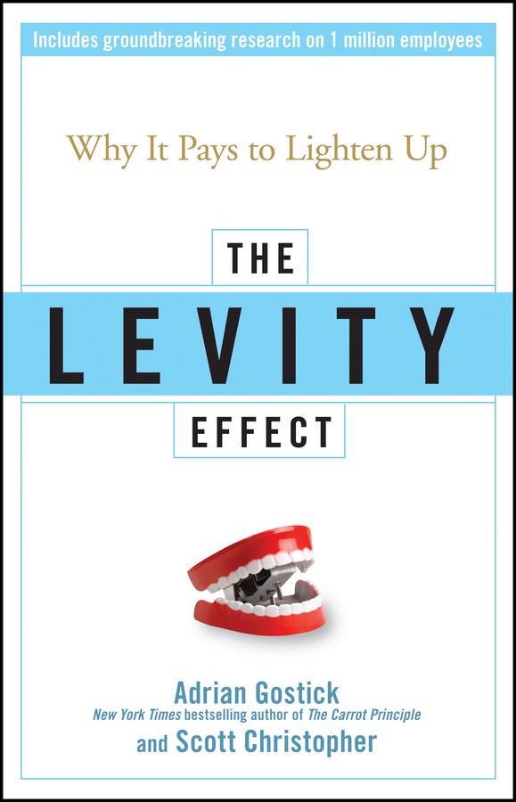 The Levity Effect by Adrian Gostick, Scott Christopher