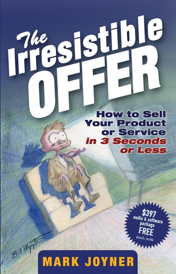 The Irresistible Offer by Mark Joyner