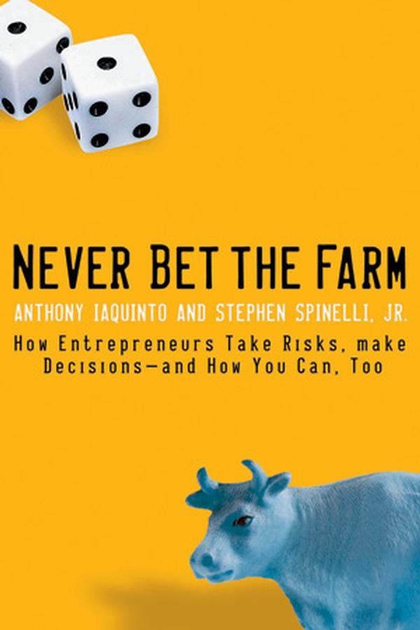Never Bet the Farm by Anthony Iaquinto, Stephen Spinelli, Jr.