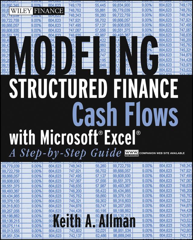 Modeling Structured Finance Cash Flows with Microsoft Excel by Keith A. Allman