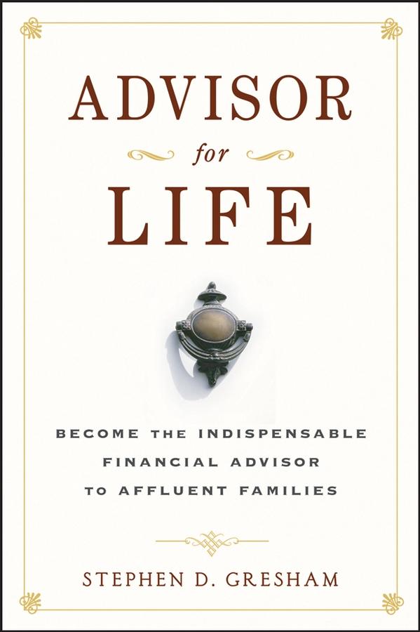 Advisor for Life by Stephen D. Gresham