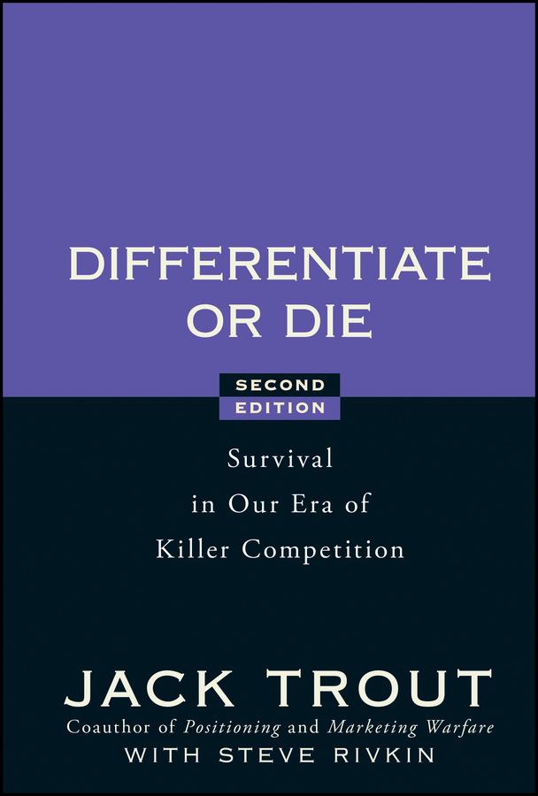 Differentiate or Die by Jack Trout, Steve Rivkin