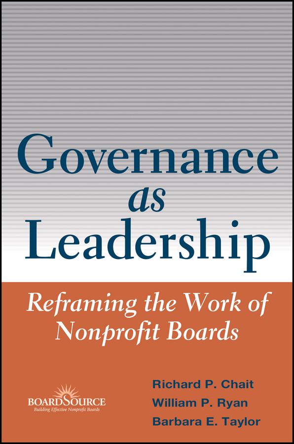 Governance as Leadership by Barbara E. Taylor, Richard P. Chait, William P. Ryan