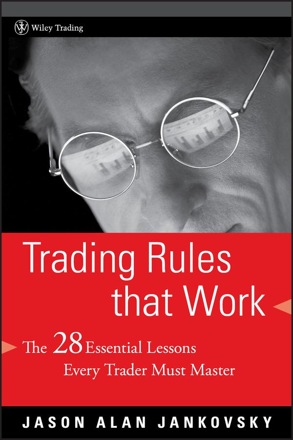 Trading Rules that Work by Jason Alan Jankovsky