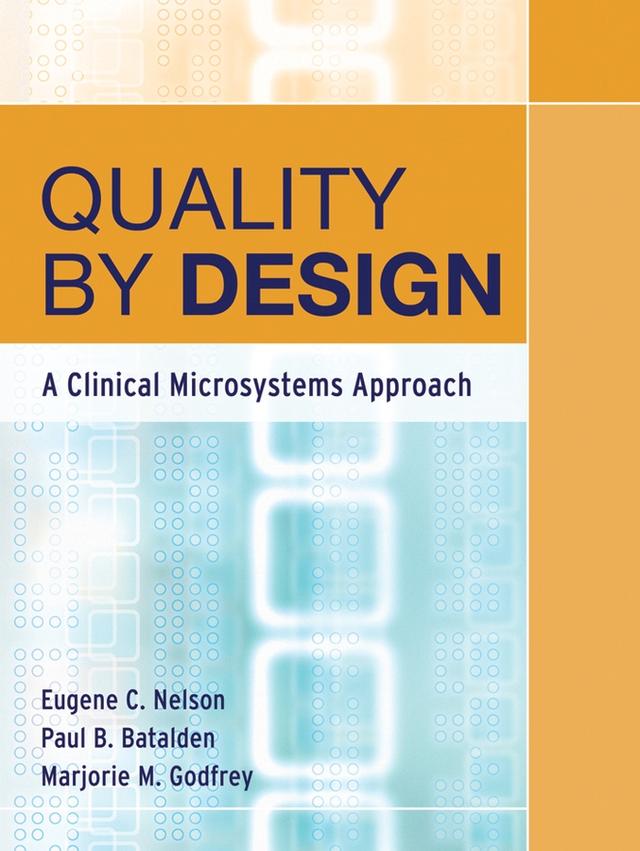 Quality By Design by Eugene C. Nelson, Marjorie M. Godfrey, Paul B. Batalden