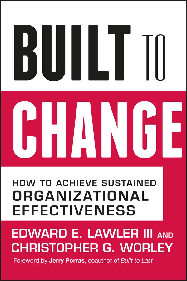 Built to Change by Christopher G. Worley, Edward E. Lawler, III, Jerry Porras