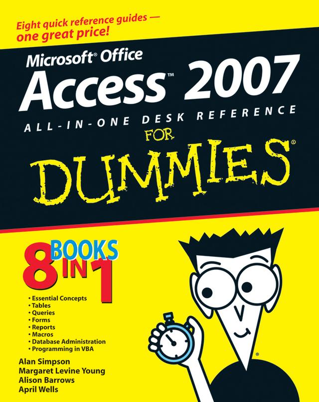Microsoft Office Access 2007 All-in-One Desk Reference For Dummies by Alan Simpson, Alison Barrows, April Wells, Jim McCarter, Margaret Levine Young