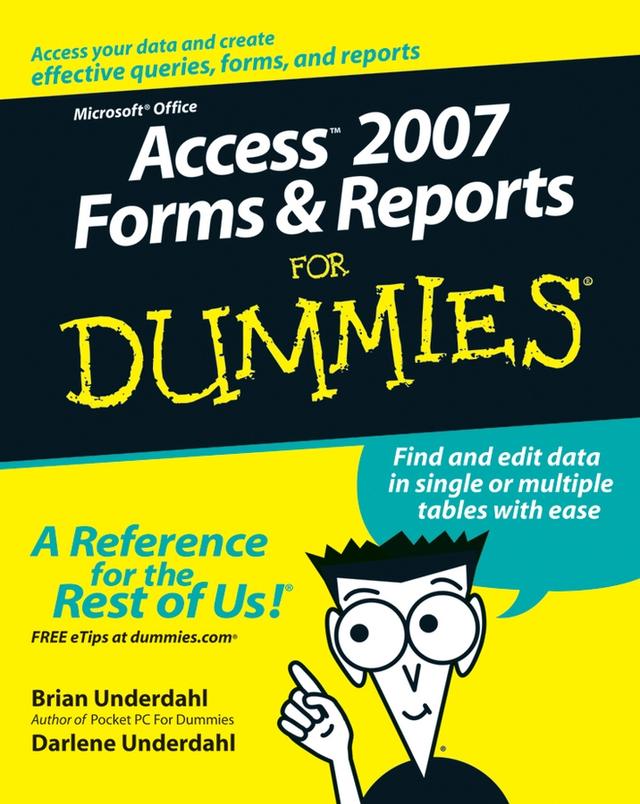 Access 2007 Forms and Reports For Dummies by Brian Underdahl, Darlene Underdahl