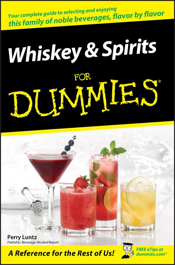 Whiskey and Spirits For Dummies by Perry Luntz