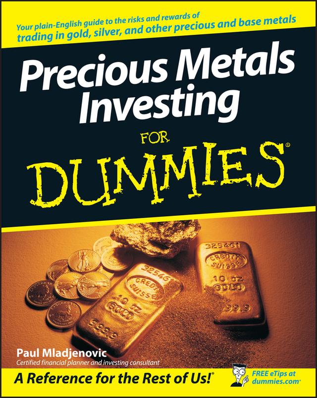 Precious Metals Investing For Dummies by Paul Mladjenovic