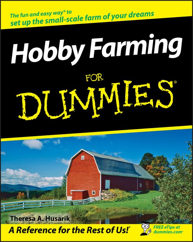 Hobby Farming For Dummies by Theresa A. Husarik