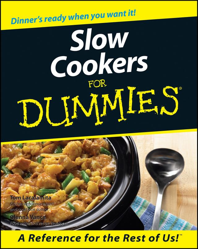 Slow Cookers For Dummies by Glenna Vance, Tom Lacalamita
