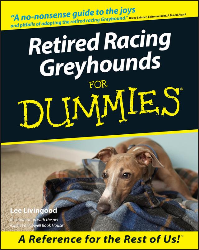 Retired Racing Greyhounds For Dummies by Lee Livingood