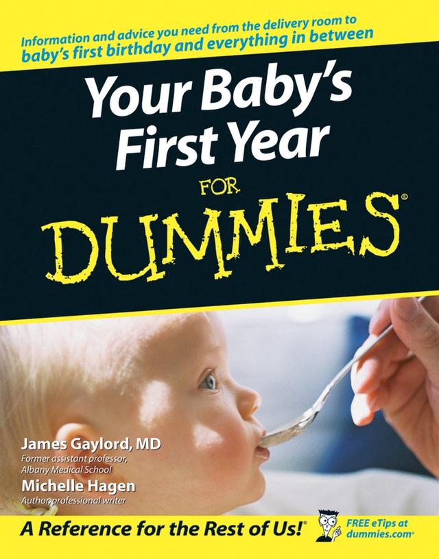 Your Baby's First Year For Dummies by James Gaylord, Michelle Hagen