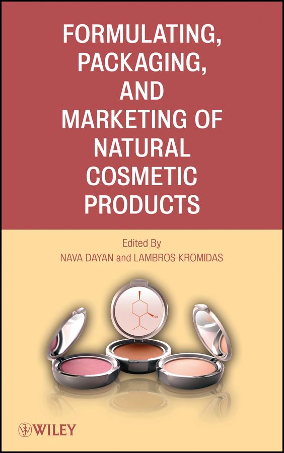 Formulating, Packaging, and Marketing of Natural Cosmetic Products by Lambros Kromidas, Nava Dayan