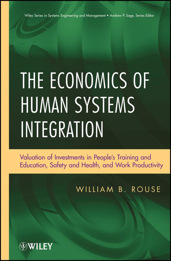 The Economics of Human Systems Integration by William B. Rouse