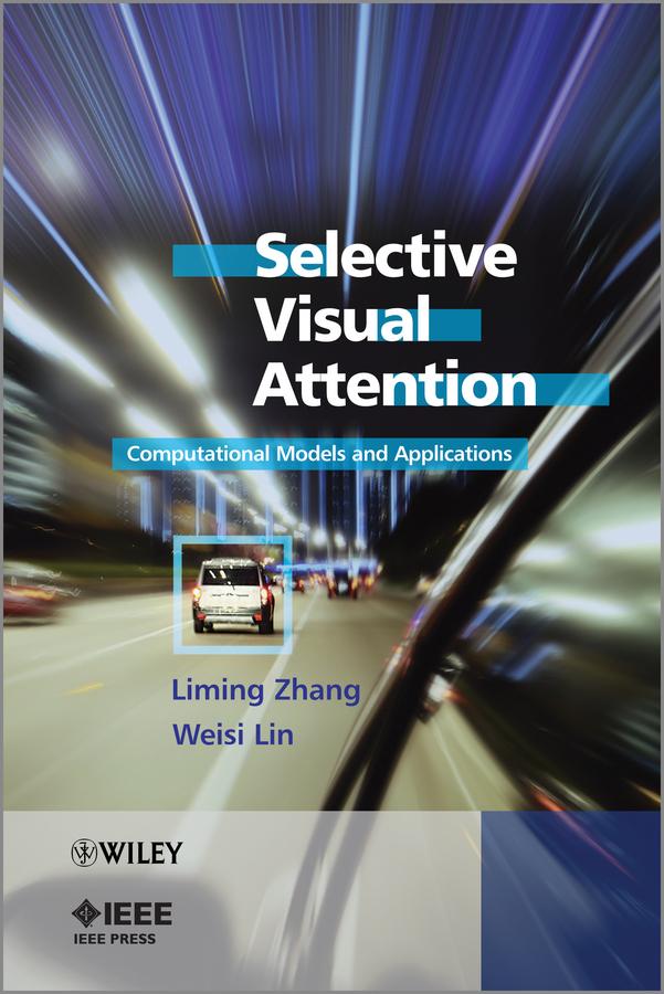 Selective Visual Attention by Liming Zhang, Weisi Lin