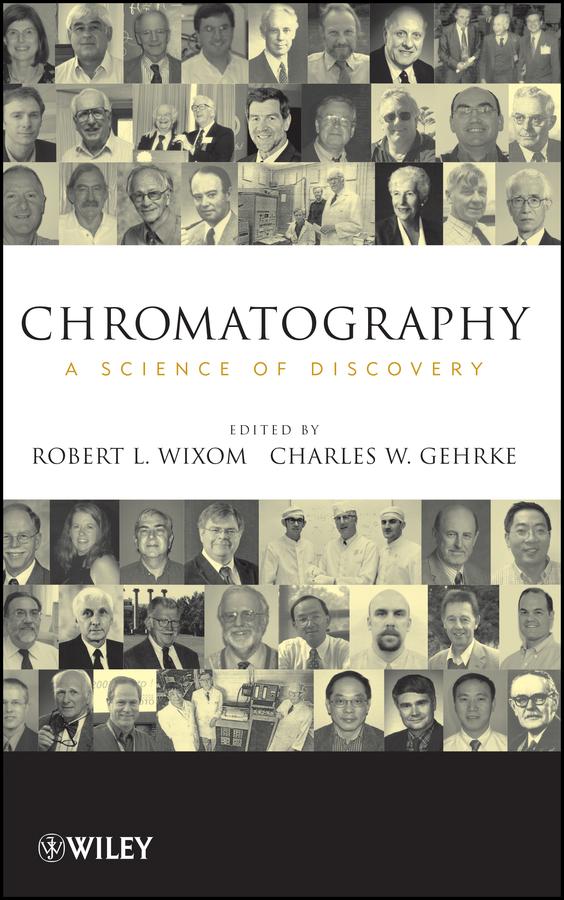 Chromatography by Charles W. Gehrke, Robert L. Wixom
