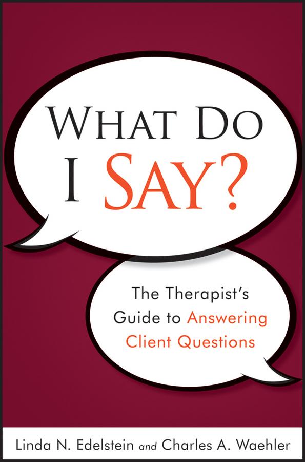 What Do I Say? by Charles A. Waehler, Linda N. Edelstein