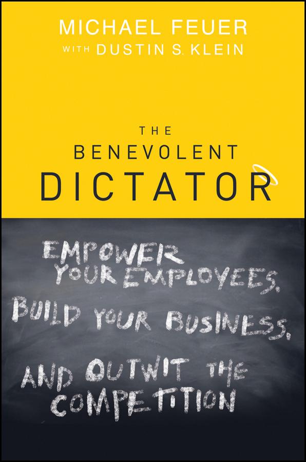 The Benevolent Dictator by Dustin Klein, Michael Feuer