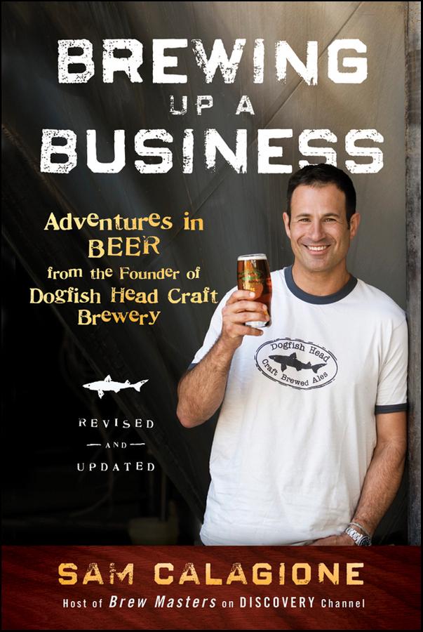 Brewing Up a Business by Sam Calagione