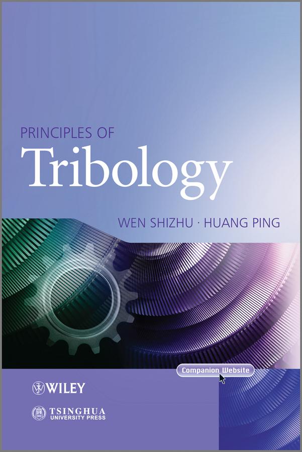 Principles of Tribology by Ping Huang, Shizhu Wen