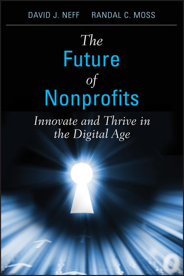 The Future of Nonprofits by David J. Neff, Randal C. Moss