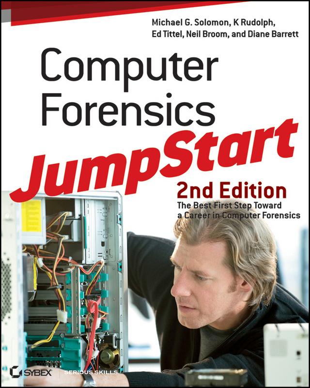Computer Forensics JumpStart by Diane Barrett, Ed Tittel, K. Rudolph, Michael G. Solomon, Neil Broom