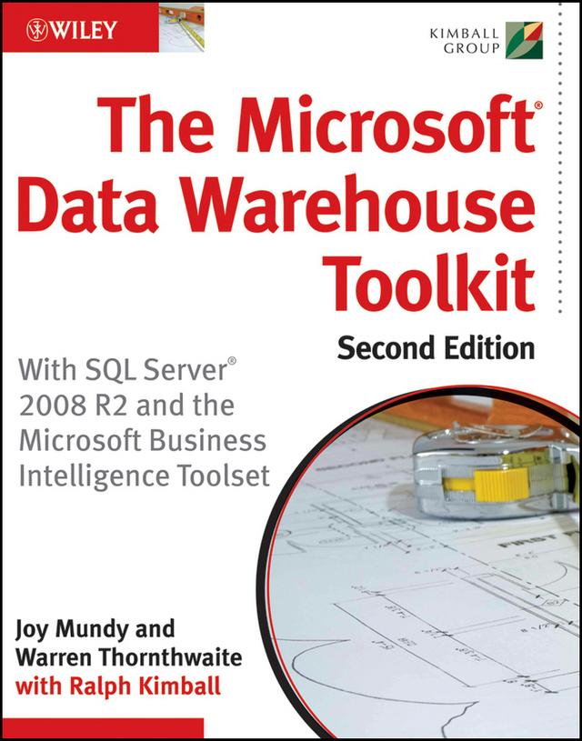 The Microsoft Data Warehouse Toolkit by Joy Mundy, Ralph Kimball, Warren Thornthwaite