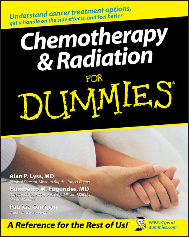 Chemotherapy and Radiation For Dummies by Alan P. Lyss, Humberto Fagundes, Patricia Corrigan