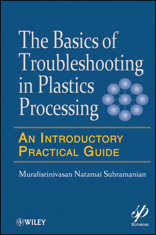 Basics of Troubleshooting in Plastics Processing by Muralisrinivasan Natamai Subramanian