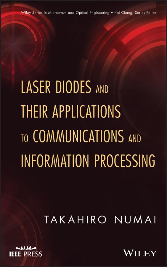 Laser Diodes and Their Applications to Communications and Information Processing by Takahiro Numai