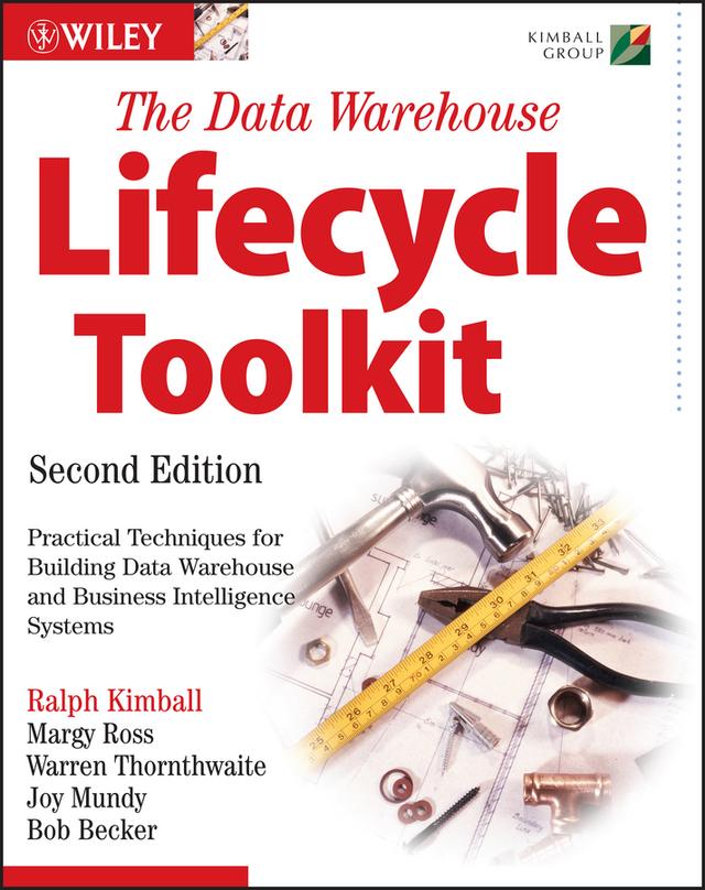 The Data Warehouse Lifecycle Toolkit by Bob Becker, Joy Mundy, Margy Ross, Ralph Kimball, Warren Thornthwaite