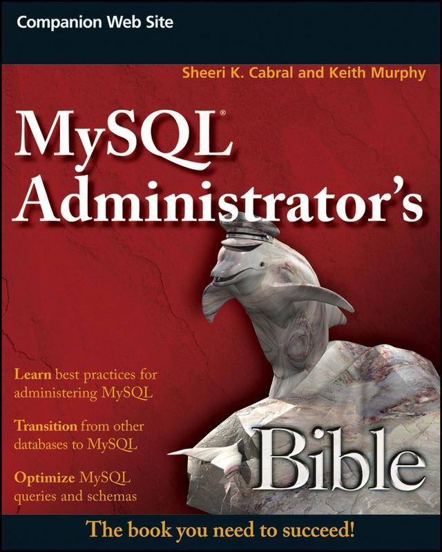 MySQL Administrator's Bible by Keith Murphy, Sheeri K. Cabral