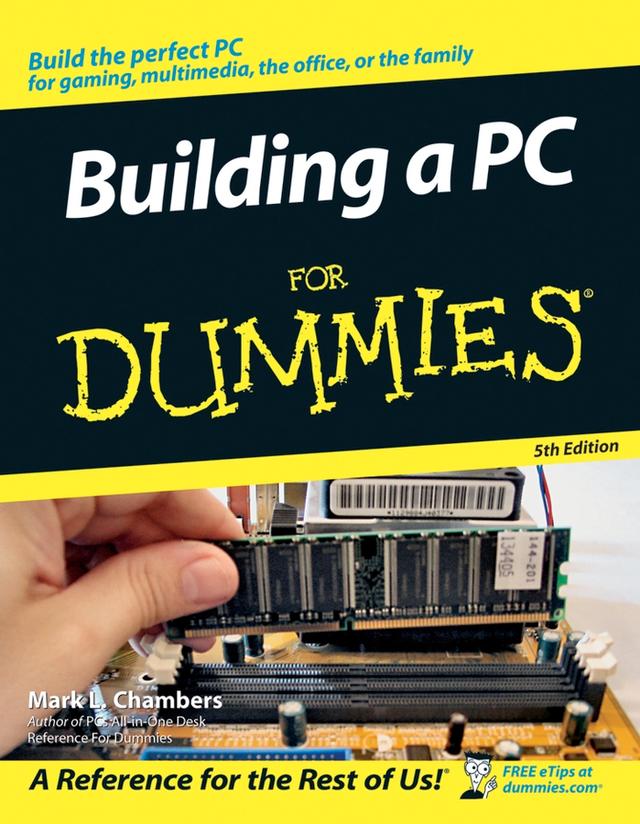 Building a PC For Dummies by Mark L. Chambers