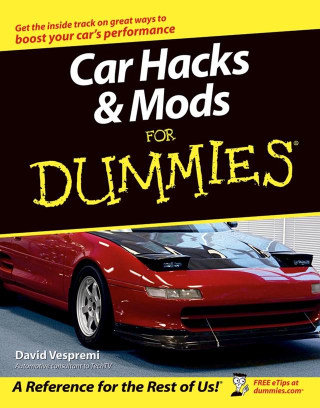 Car Hacks and Mods For Dummies by David Vespremi