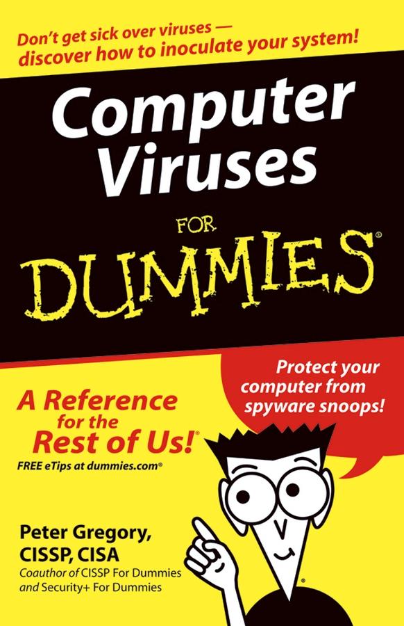 Computer Viruses For Dummies by Peter H. Gregory