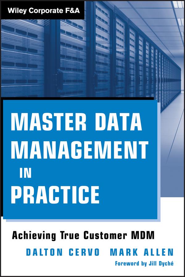 Master Data Management in Practice by Dalton Cervo, Jill Dyché, Mark Allen