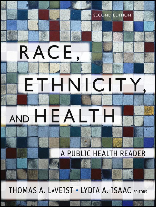 Race, Ethnicity, and Health by Lydia A. Isaac, Thomas A. LaVeist