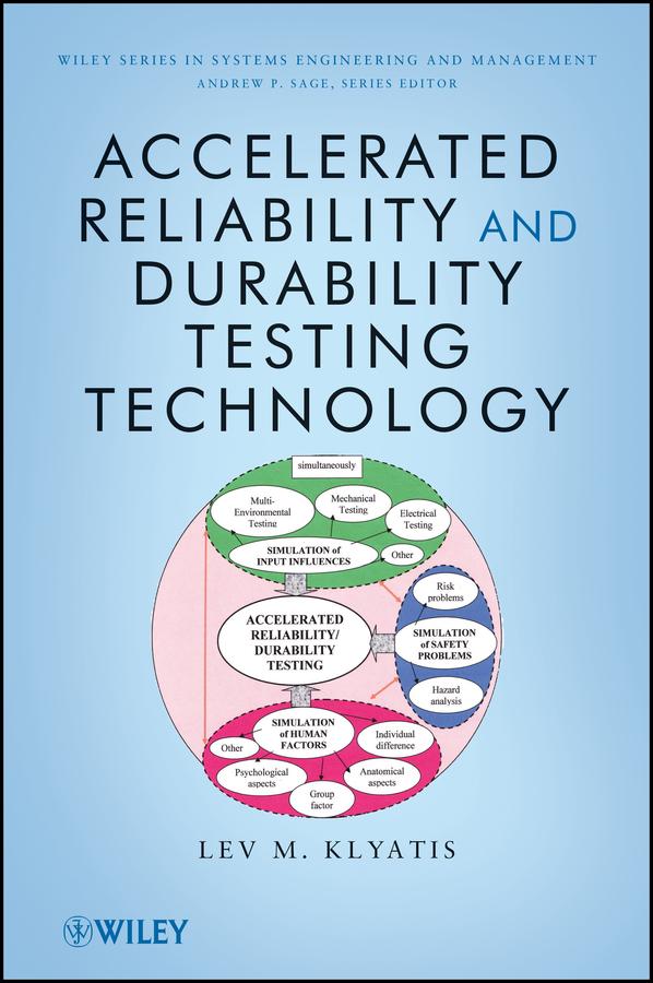 Accelerated Reliability and Durability Testing Technology by Lev M. Klyatis