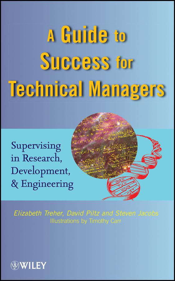 A Guide to Success for Technical Managers by David Piltz, Elizabeth Treher, Steven Jacobs, Timothy Carr