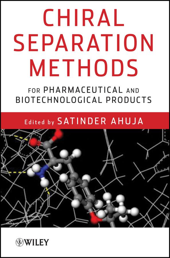 Chiral Separation Methods for Pharmaceutical and Biotechnological Products by Satinder Ahuja