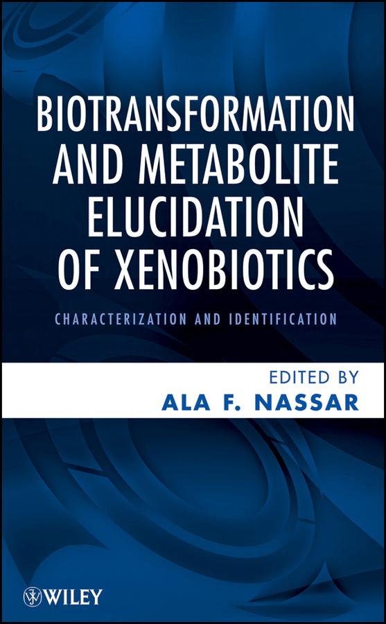 Biotransformation and Metabolite Elucidation of Xenobiotics by Ala F. Nassar