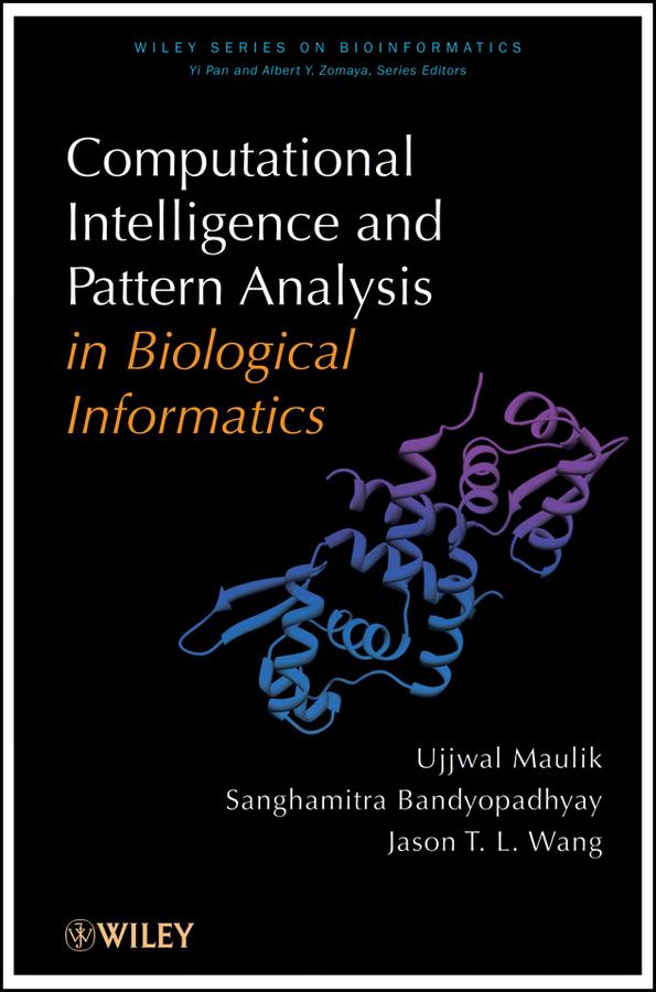 Computational Intelligence and Pattern Analysis in Biology Informatics by Albert Y. Zomaya, Jason T. Wang, Sanghamitra Bandyopadhyay, Ujjwal Maulik, Yi Pan