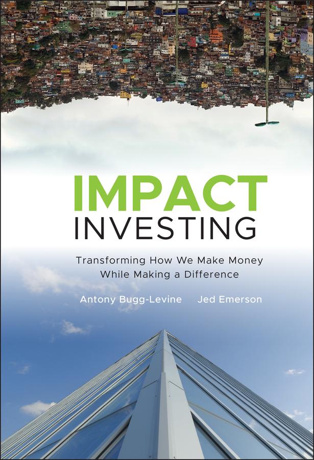 Impact Investing by Antony Bugg-Levine, Jed Emerson