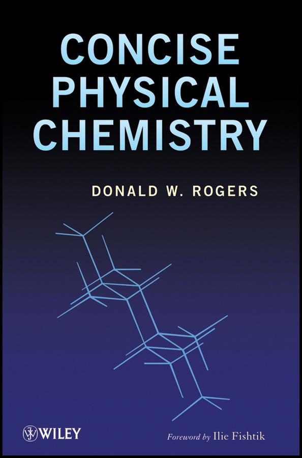 Concise Physical Chemistry by Donald W. Rogers